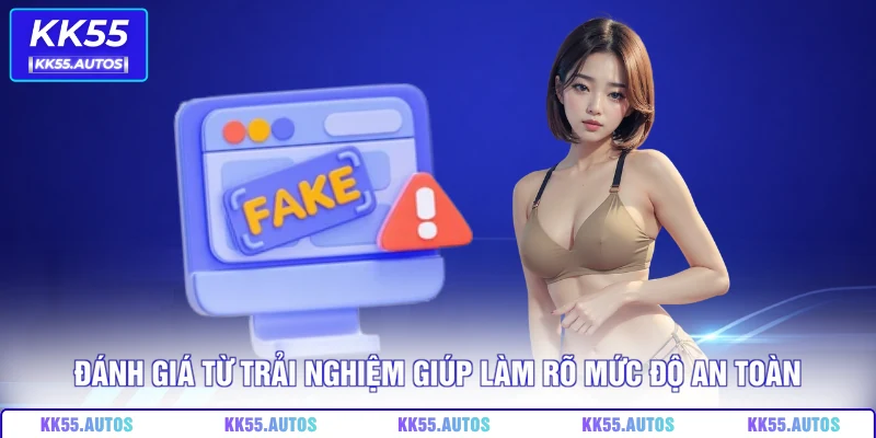 Đánh giá từ trải nghiệm giúp làm rõ mức độ an toàn